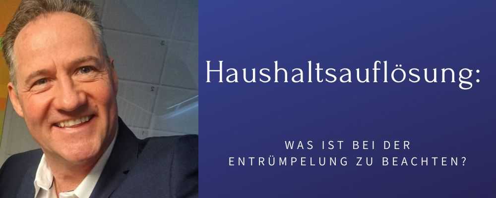 Haushaltsauflösung: Auf was du achten musst!